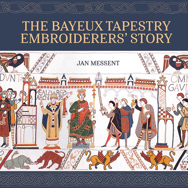 THE BAYEUX TAPESTRY EMBROIDERERS’ STORY - ハードカバー書籍